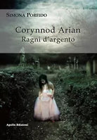 Corynnod Arian. Ragni d’argento di Simona Porfido, 2020, Apollo Edizioni