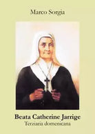 Beata Catherine Jarrige Terziaria domenicana di Marco Sorgia