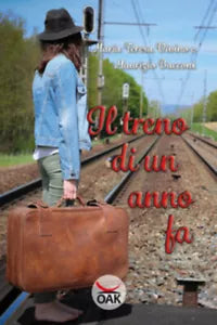 Il treno di un anno fa di Maria Teresa Vivino, Maurizio Bacconi, 2018, Oak Edi