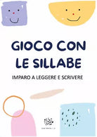 Gioco con le Sillabe IMPARO A LEGGERE E SCRIVERE di Paola Giorgia Mormile