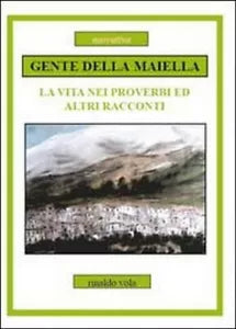 Gente della Maiella. La vita nei proverbi ed altri racconti di Rinaldo Vola, 2