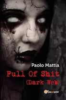 Full Of Shit Dark Web - Paolo Mattia, 2017, Youcanprint