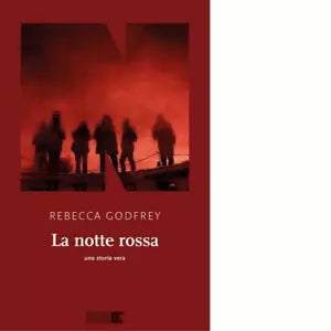 La notte rossa Una storia vera di Rebecca Godfrey