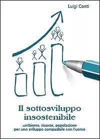 Il sottosviluppo insostenibile. Ambiente, risorse, popolazione per uno sviluppo