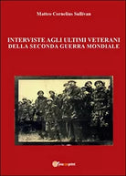 Interviste agli ultimi veterani della seconda guerra mondiale di Matteo Corneli