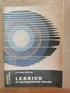Lessico di neuropsichiatria infantile - V. Filippini - La Scuola - 1973 - AR