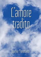 L’amore tradito di Josefine Montesanto, 2019, Youcanprint