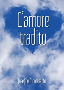 L’amore tradito di Josefine Montesanto, 2019, Youcanprint
