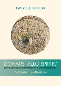 Donarsi allo spirito. Prontuario di autoformazione per l’artista visivo Vol. 1 d