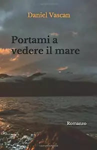 Portami a Vedere il Mare di Daniel Vascan, 2019, Indipendently Published