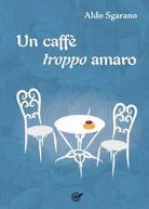 Un caff troppo amaro di Aldo Sgarano