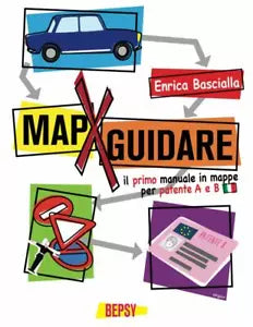 MapXguidare - Mappe per guidare: Il primo manuale in mappe concettuali per paten