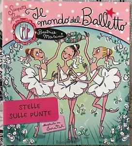 Il mondo del balletto Stelle sulle punte Scarpette rosa di Beatrice Masini