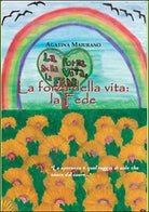 La forza della vita: la fede di Agatina Maiurano, 2015, Apollo Edizioni