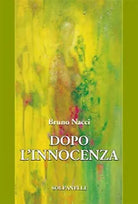 DOPO L’INNOCENZA di Bruno Nacci, Solfanelli Edizioni