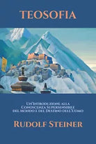 Teosofia Un’Introduzione Alla Conoscenza Supersensibile Del Mondo e Del Destino