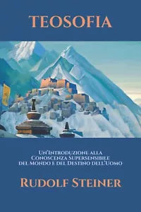 Teosofia Un’Introduzione Alla Conoscenza Supersensibile Del Mondo e Del Destino