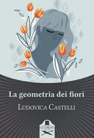 La geometria dei fiori di Ludovica Castelli , Flaneurs