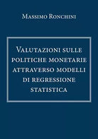 Valutazioni sulle politiche monetarie attraverso modelli di regressione statist.