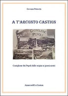 A T’arconto Castion. Storia di Castiglione dei Pepoli dalle origini ai giorni