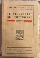 Il sillabario del Cristianesimo di Mons. Francesco Olgiati, 1942, Societa Edit