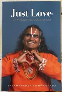 Just love Un viaggio nel cuore di Dio di Paramahamsa Sri Swami Vishwananda