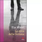 La citt della fortuna di Elie Wiesel