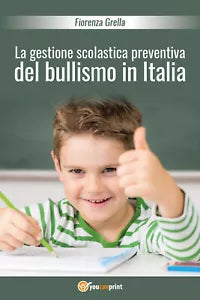 La gestione scolastica preventiva del bullismo in Italia - Fiorenza Grella, 201
