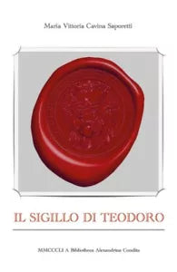 Il sigillo di Teodoro di Maria Vittoria Cavina Saporetti, 2018, Youcanprint