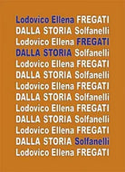 FREGATI DALLA STORIA di Lodovico Ellena, Solfanelli Edizioni