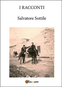 Racconti di Salvatore Sottile, 2015, Youcanprint
