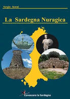 La Sardegna Nuragica - Storia della grande civilta dell’eta del bronzo di Sergio