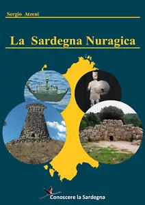 La Sardegna Nuragica - Storia della grande civilta dell’eta del bronzo di Sergio