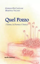 Quel pozzo. L’uomo, la donna e l’’amica di Giorgio De Capitani, Martina Vigano,