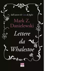 Lettere da Whalestoe di Mark Z Danielewski