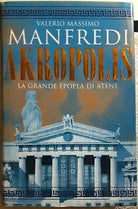 Akropolis la grande epopea di Atene di Valerio Manfredi, 2000, Mondadori