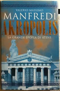 Akropolis la grande epopea di Atene di Valerio Manfredi, 2000, Mondadori