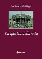 La Giostra della Vita di Daniele Millimaggi, 2020, Youcanprint