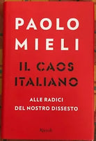 Il caos italiano alle radici del nostro dissesto di Paolo Mieli