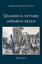 Quando il futuro appariva bello di Angelo Marcello Sacco, 2020, Youcanprint