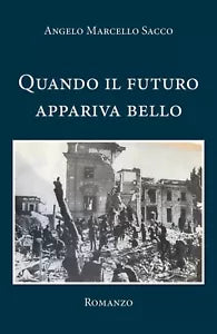 Quando il futuro appariva bello di Angelo Marcello Sacco, 2020, Youcanprint