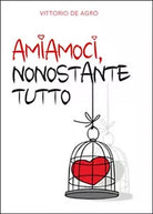 Amiamoci, nonostante tutto di Roberto Sapienza, 2015, Youcanprint