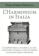 L’harmonium in Italia. Il repertorio a stampa e il suo contesto storico, con un
