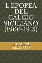 L EPOPEA DEL CALCIO SICILIANO