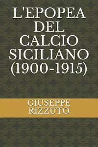 L EPOPEA DEL CALCIO SICILIANO