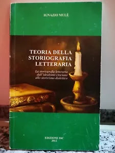 Teoria della Storiografia Letteraria di Ignazio Mule, 2012, Edizione Ssc -F