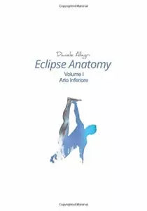 Eclipse Anatomy - Arto Inferiore di Daniele Allegri, 2019, Indipendently Publi