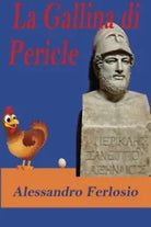 La Gallina Di Pericle Qualcosa Non Torna. Il Paradosso Delle Societ Avanzate. di