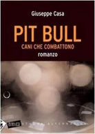 Pit Bull Cani che combattono di Giuseppe Casa