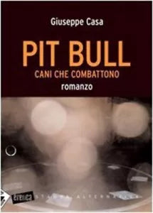 Pit Bull Cani che combattono di Giuseppe Casa